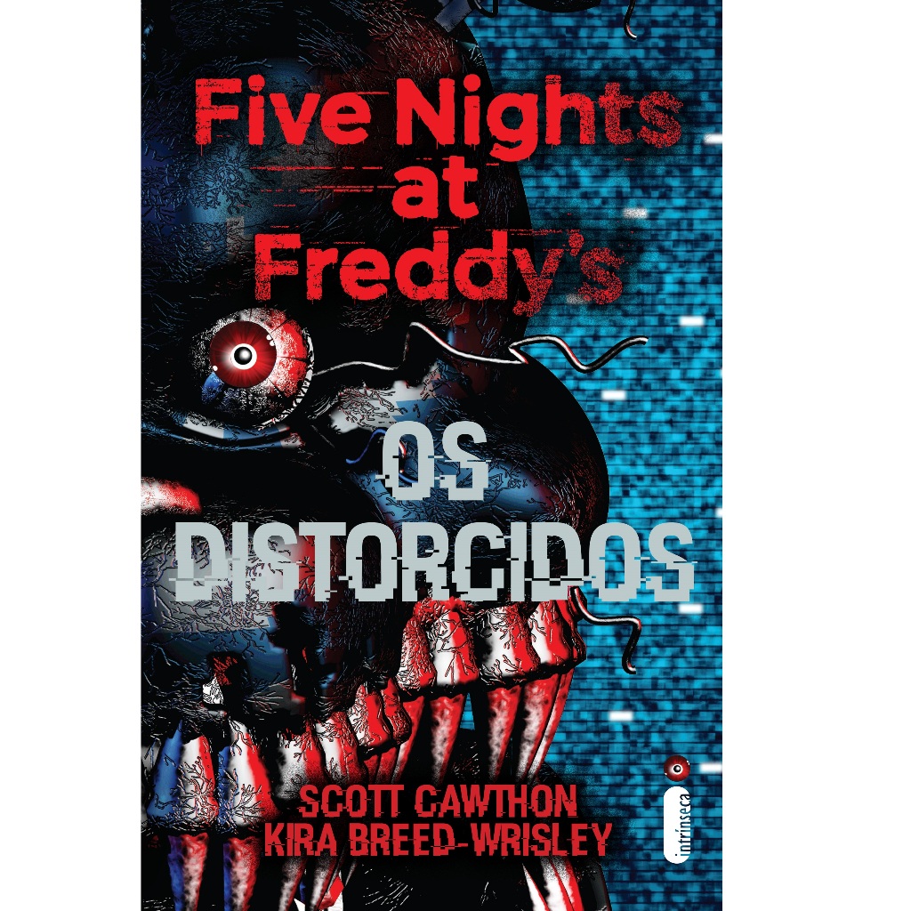 Livro Os distorcidos - Série Five Nights At Freddy's Vol. 2, por Scott Cawthon - Intrínseca Livro Os distorcidos - Série Five Nights At Freddy's Vol. 2