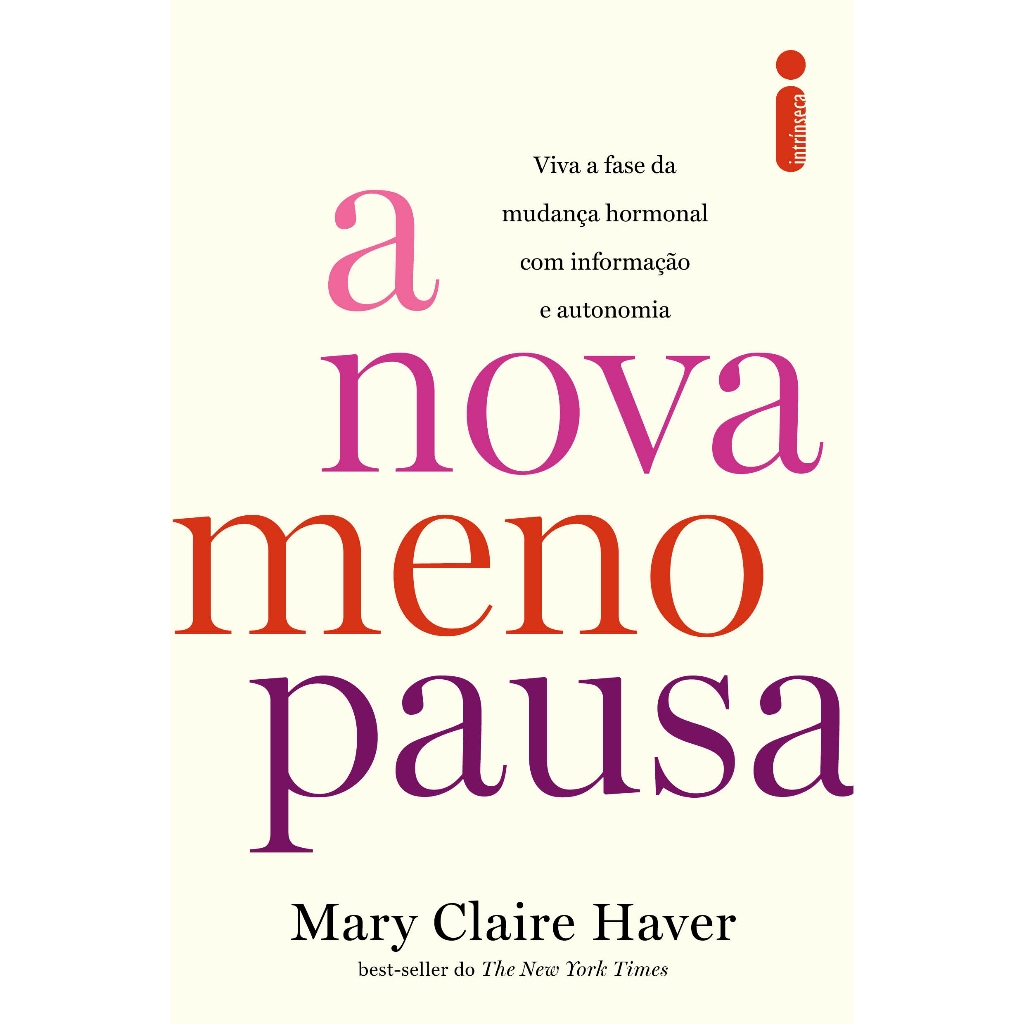 Livro A nova menopausa: Viva a fase da mudança hormonal com informação e autonomia Mary Claire Haver Intrínseca - Oferta na Shopee