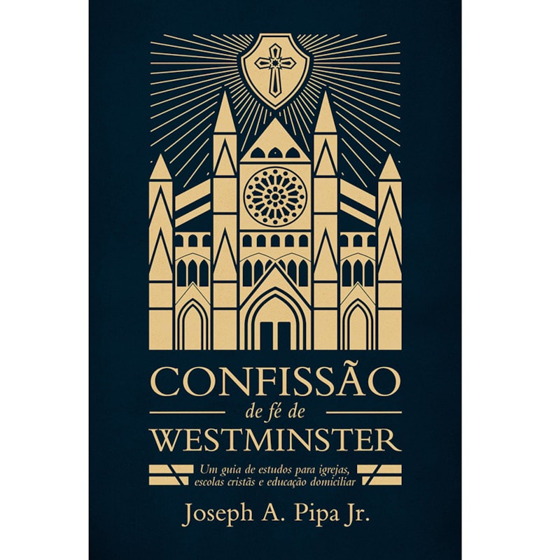 Livro Confissão de Fé de Westminster | Joseph A. Pipa Jr. Livro Confissão de Fé de Westminster | Joseph A. Pipa Jr. - Oferta na Shopee