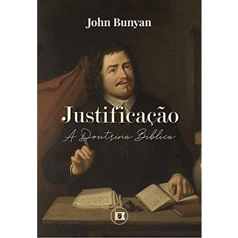 Justificação | A Doutrina Bíblica | John Bunyan Justificação | A Doutrina Bíblica | John Bunyan - Oferta na Shopee