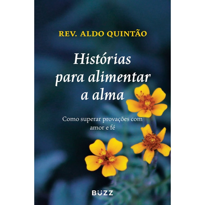 HISTÓRIAS PARA ALIMENTAR A ALMA HISTÓRIAS PARA ALIMENTAR A ALMA - Oferta na Shopee