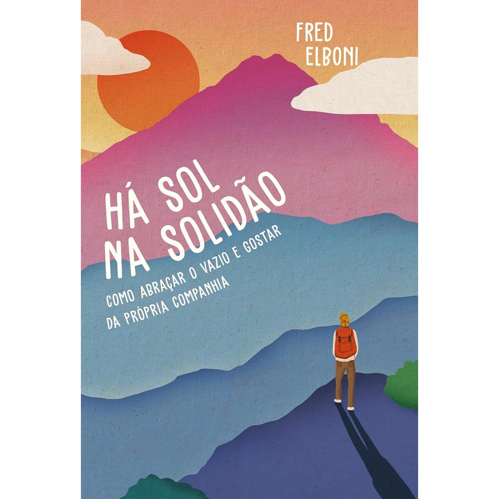 Há Sol na Solidão: Como Abraçar o Vazio e Gostar da Própria Companhia | Fred Elboni Há Sol na Solidão: Como Abraçar o Vazio e Gostar da Própria Companhia | Fred Elboni - Oferta na Shopee