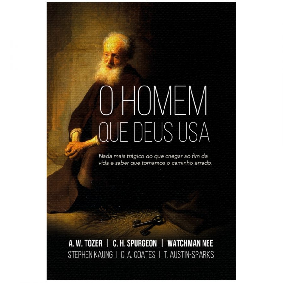 O Homem Que Deus Usa – A. W. Tozer, C. H. Spurgeon, Watchman Nee, Stephen Kaung O Homem Que Deus Usa – A. W. Tozer, C. H. Spurgeon, Watchman Nee, Stephen Kaung