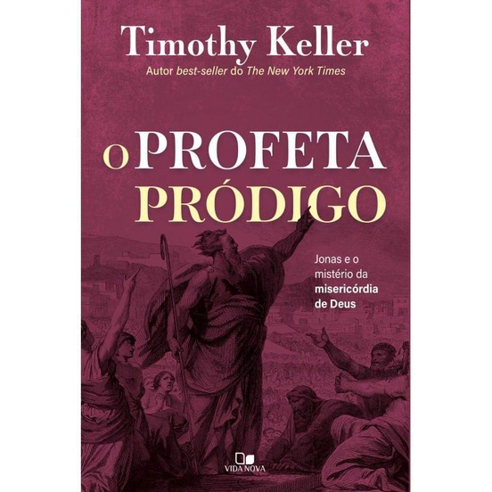 O Profeta Pródigo | Timothy Keller O Profeta Pródigo | Timothy Keller