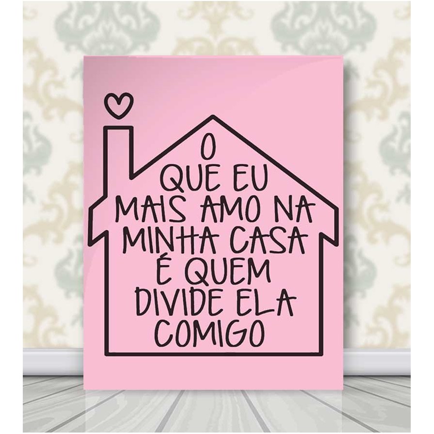 Quadro Decorativo – Frase o Que Mais Amo na Minha Casa Quadro Decorativo – Frase o Que Mais Amo na Minha Casa