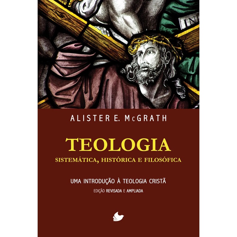 Teologia Sistemática, Histórica E Filosófica Alister Mcgrath Teologia Sistemática, Histórica E Filosófica Alister Mcgrath