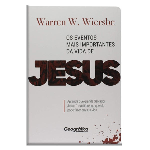 Eventos Mais Importantes da Vida de Jesus | Warren W , Wiersbe Eventos Mais Importantes da Vida de Jesus | Warren W , Wiersbe