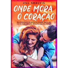 Onde mora o coração – Jill Shalvis Onde mora o coração – Jill Shalvis