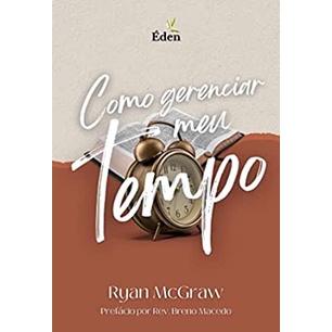 Como Gerenciar Meu Tempo | Ryan M. McGraw Como Gerenciar Meu Tempo | Ryan M. McGraw