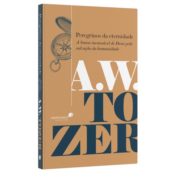 Peregrinos da eternidade – A.W. Tozer Peregrinos da eternidade – A.W. Tozer