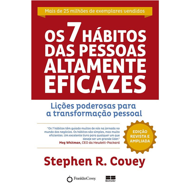 Os 7 Hábitos das Pessoas Altamente Eficazes | Stephen R. Covey Os 7 Hábitos das Pessoas Altamente Eficazes | Stephen R. Covey