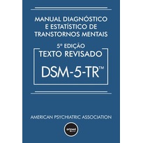 Livro -Manual diagnóstico e estatístico de transtornos mentais – dsm-5-tr – Artmed Editora Livro -Manual diagnóstico e estatístico de transtornos mentais – dsm-5-tr – Artmed Editora