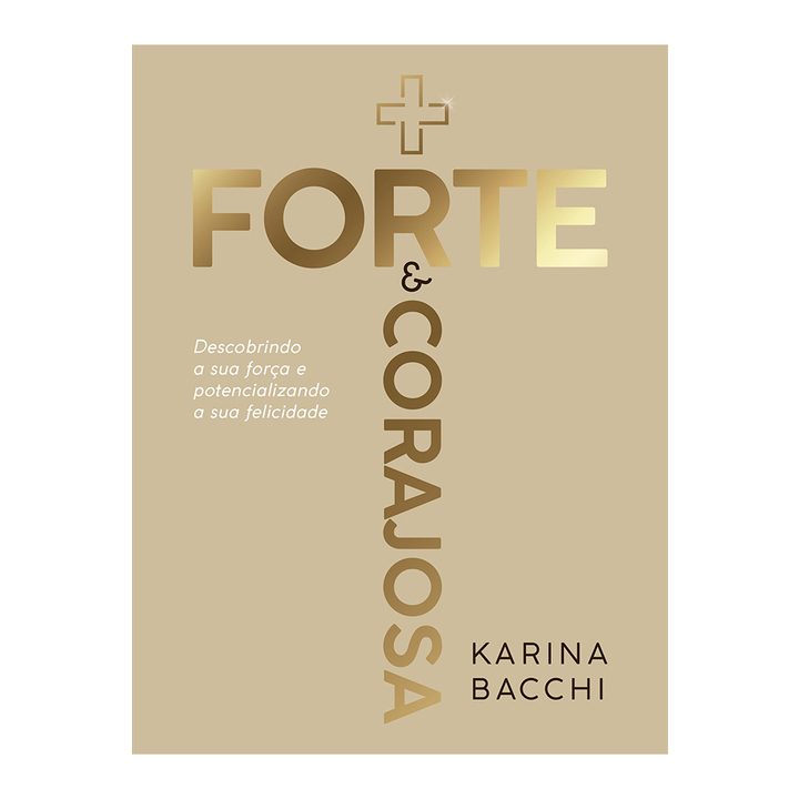 Mais Forte e Corajosa | Karina Bacchi Mais Forte e Corajosa | Karina Bacchi