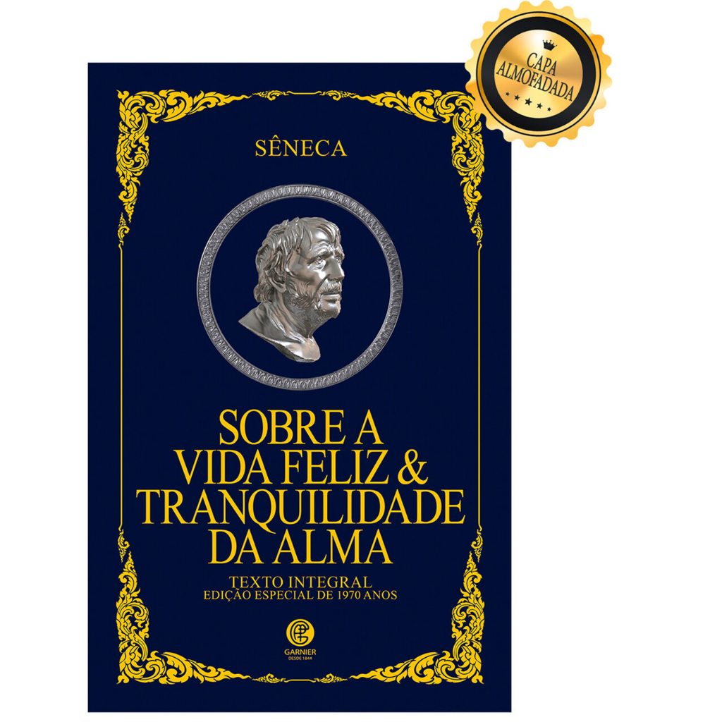 Sobre a Vida Feliz & Tranquilidade da Alma – Edição de Luxo Sobre a Vida Feliz & Tranquilidade da Alma – Edição de Luxo