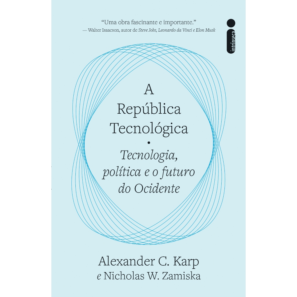A república tecnológica: Tecnologia, política e o futuro do ocidente, por Alexander C. Karp e Nicholas W. Zamiska A república tecnológica: Tecnologia, política e o futuro do ocidente, por Alexander C. Karp e Nicholas W. Zamiska