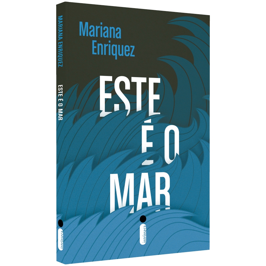 Este é o mar, por Mariana Enriquez – Intrínseca Este é o mar, por Mariana Enriquez – Intrínseca