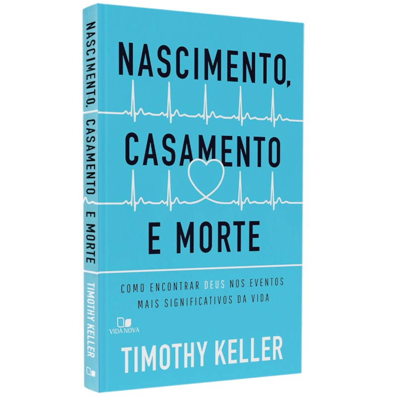 Livro Nascimento, Casamento e Morte | Timothy Keller Livro Nascimento, Casamento e Morte | Timothy Keller