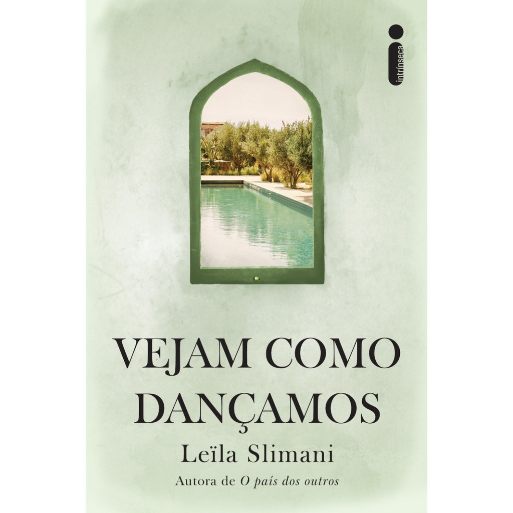 Vejam como dançamos por Leïla Slimani, Intrínseca Vejam como dançamos por Leïla Slimani, Intrínseca