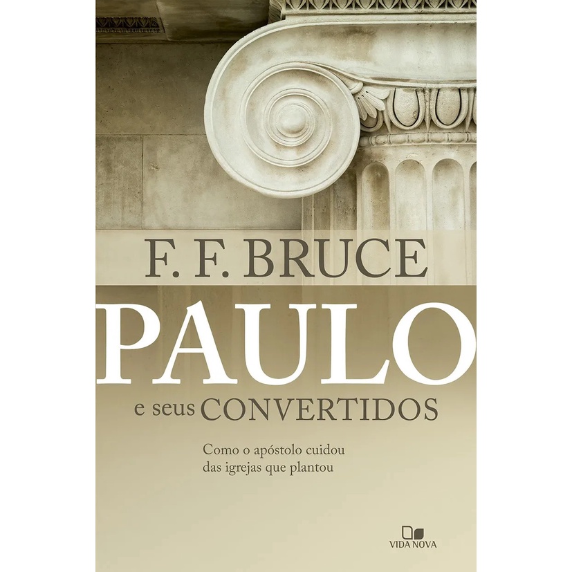 Paulo e seus convertidos | F. F. Bruce | VIDA NOVA Paulo e seus convertidos | F. F. Bruce | VIDA NOVA