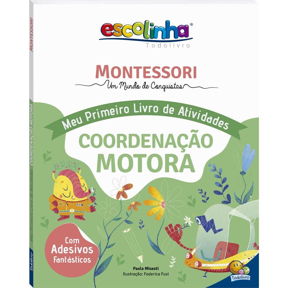 Escolinha Montessori | Meu Primeiro Livro de Atividades | Coordenação Montora Escolinha Montessori | Meu Primeiro Livro de Atividades | Coordenação Montora