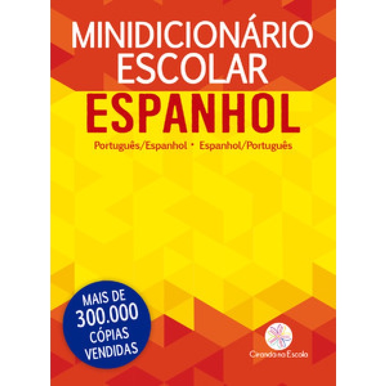 MINIDICIONÁRIO ESCOLAR ESPANHOL (PAPEL OFF SET) PORTUGUÊS ESPANHOL MINIDICIONÁRIO ESCOLAR ESPANHOL (PAPEL OFF SET) PORTUGUÊS ESPANHOL