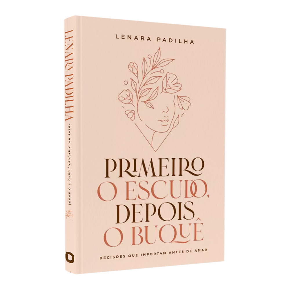 Livro Primeiro O Escudo, Depois O Buque | Lenara Padilha Livro Primeiro O Escudo, Depois O Buque | Lenara Padilha