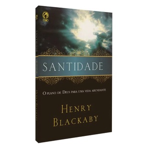 Santidade | O Plano de Deus para uma Vida Abundante | Henry Blackaby Santidade | O Plano de Deus para uma Vida Abundante | Henry Blackaby