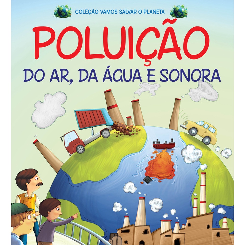 Coleção Vamos Salvar o Planeta – Poluição do Ar, da Água e Sonora Coleção Vamos Salvar o Planeta – Poluição do Ar, da Água e Sonora