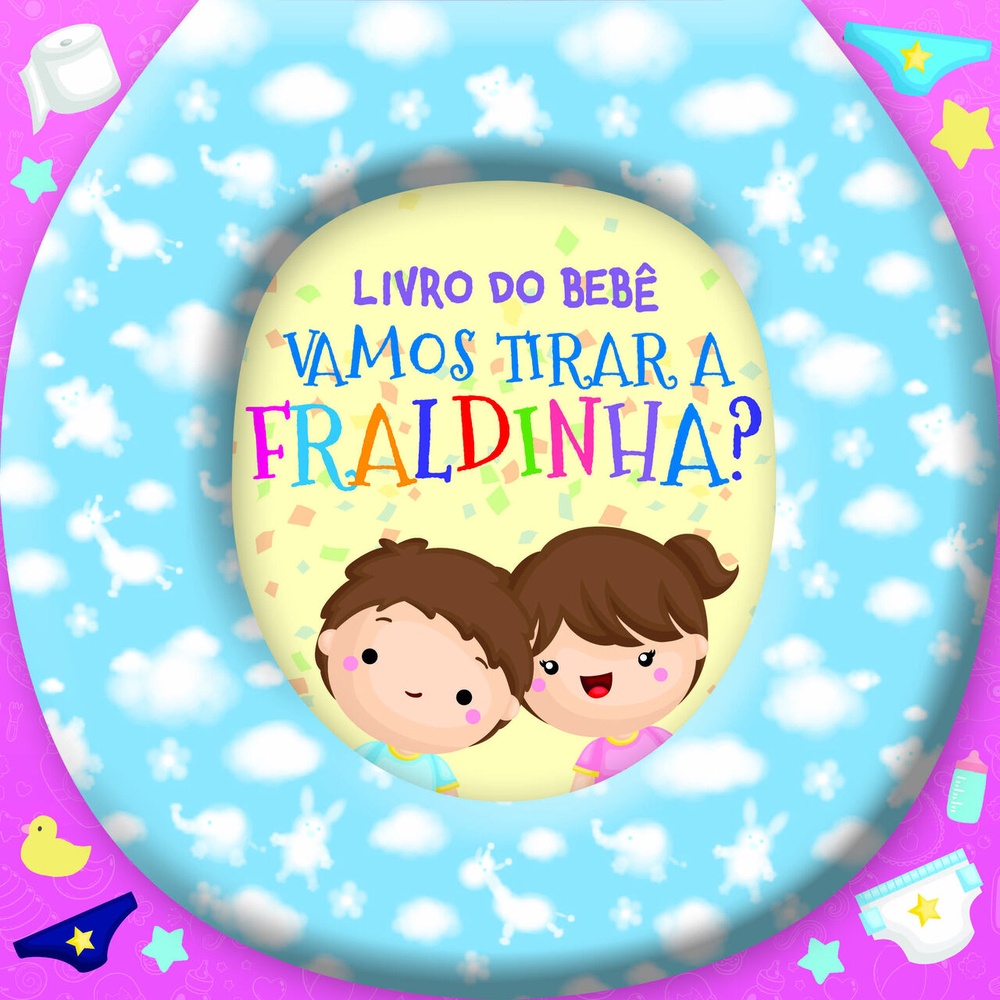 Livro do Bebê – Vamos Tirar a Fraldinha? Livro do Bebê – Vamos Tirar a Fraldinha?