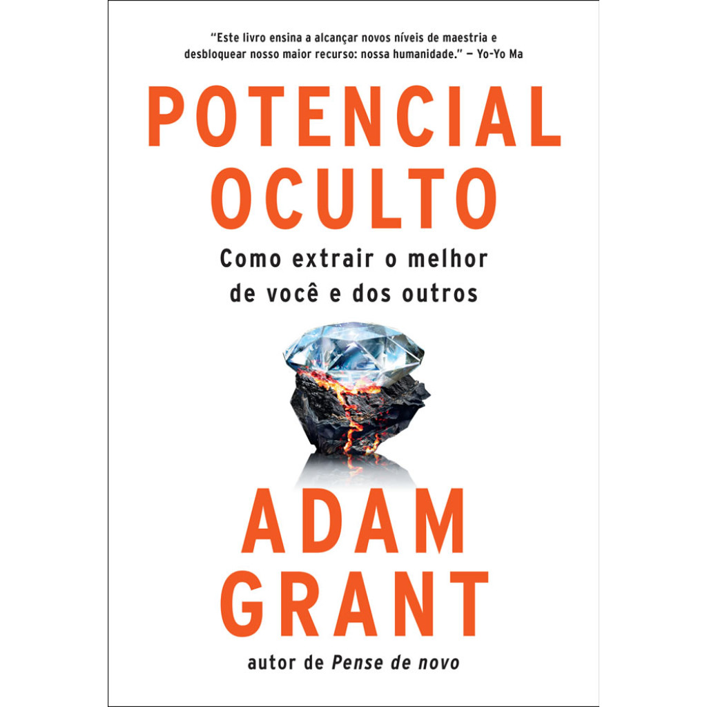 Potencial oculto como extrair o melhor de você e dos outros Potencial oculto como extrair o melhor de você e dos outros