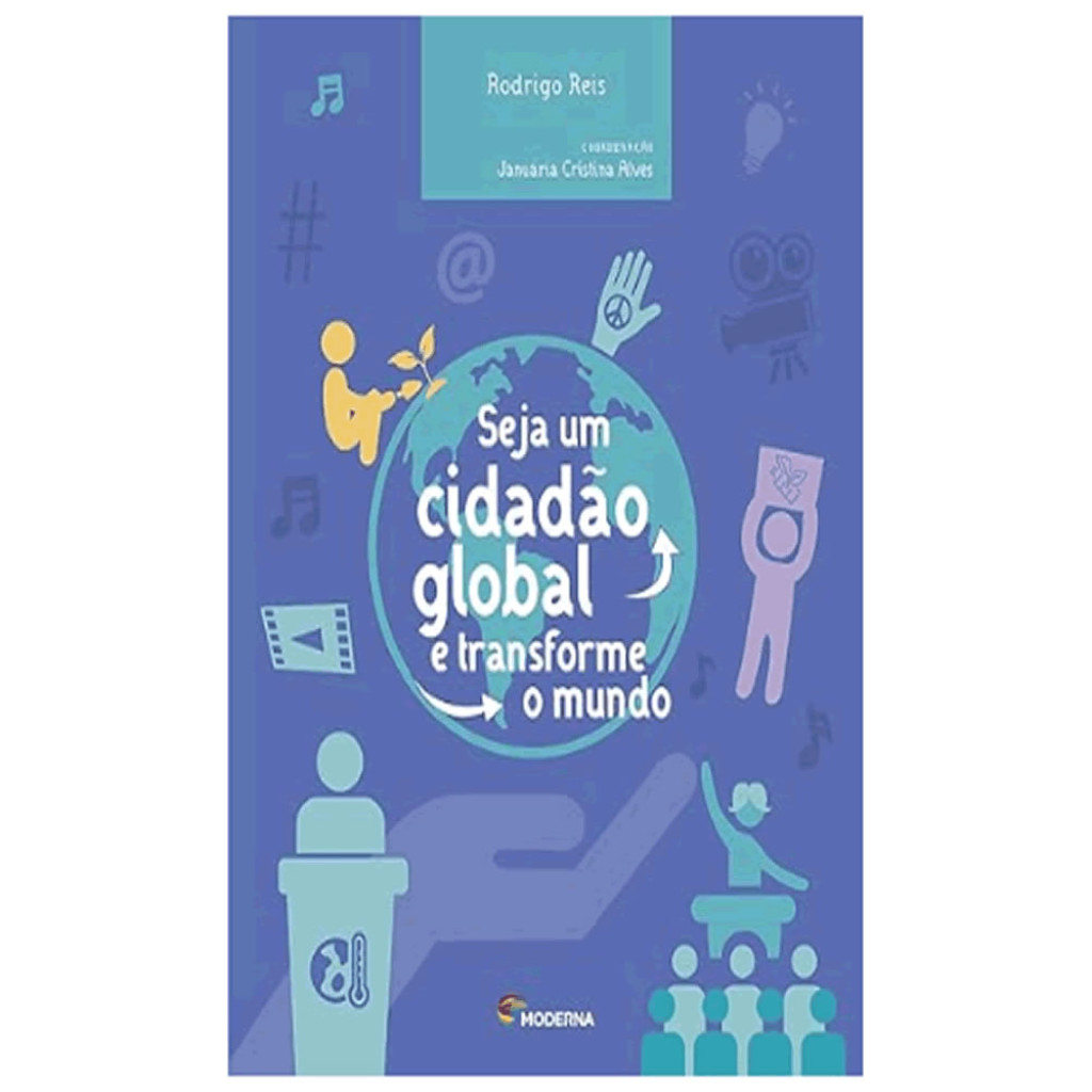 SEJA UM CIDADAO GLOBAL E TRANSFORME O MUNDO SEJA UM CIDADAO GLOBAL E TRANSFORME O MUNDO