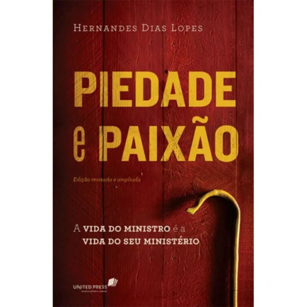 Piedade e Paixão | Hernandes Dias Lopes | Hagnos Piedade e Paixão | Hernandes Dias Lopes | Hagnos
