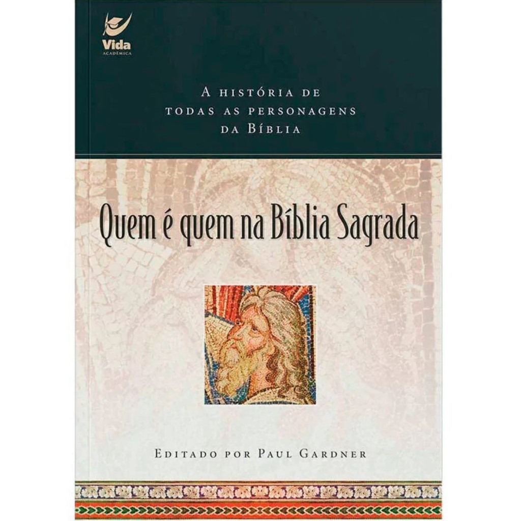 Quem é quem na Bíblia Sagrada | A História de todas os personagens da Bíblia | Editora Vida Quem é quem na Bíblia Sagrada | A História de todas os personagens da Bíblia | Editora Vida