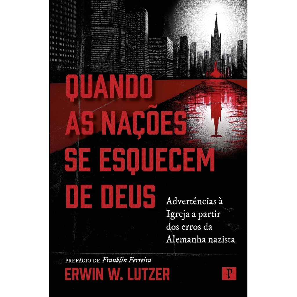 Quando as Nações se Esquecem de Deus | Edward T. Welch Quando as Nações se Esquecem de Deus | Edward T. Welch