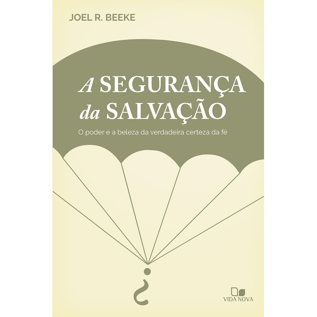 A Segurança da Salvação | Joel Beeke