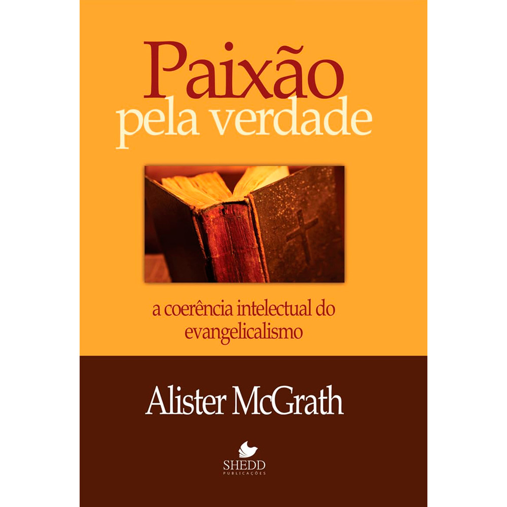 Paixão Pela Verdade | Alister McGrath Paixão Pela Verdade | Alister McGrath