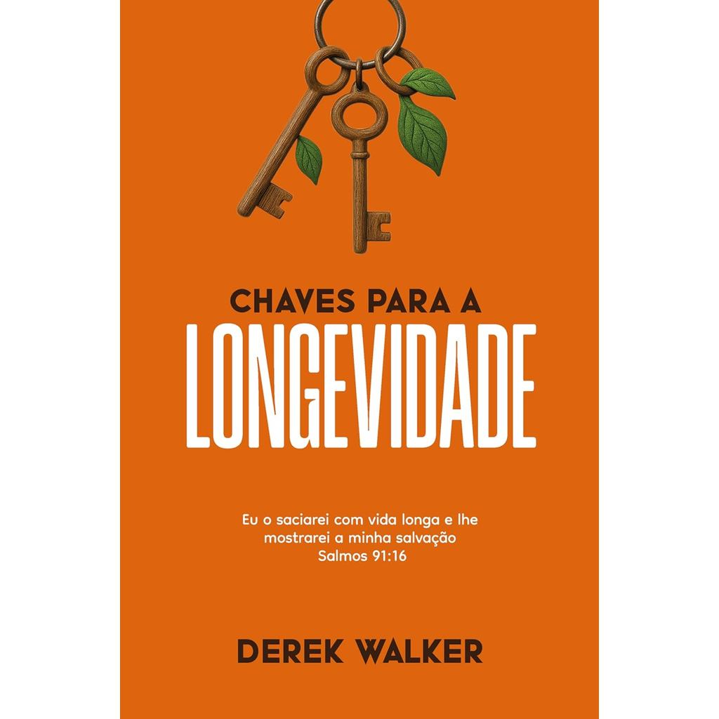 Chaves Para a Longevidade | Derek Walker Chaves Para a Longevidade | Derek Walker