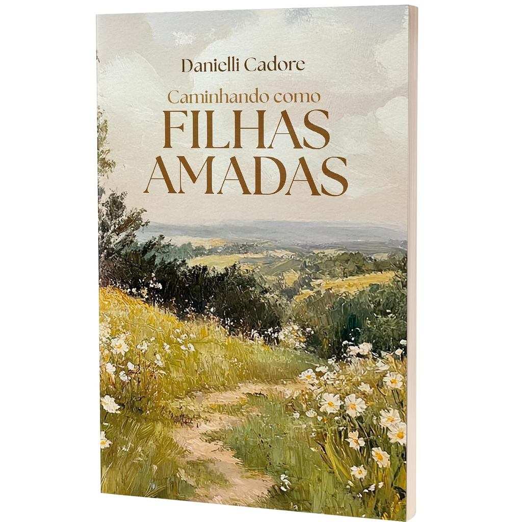 Caminhando como Filhas Amadas | Danielli Cadore Caminhando como Filhas Amadas | Danielli Cadore