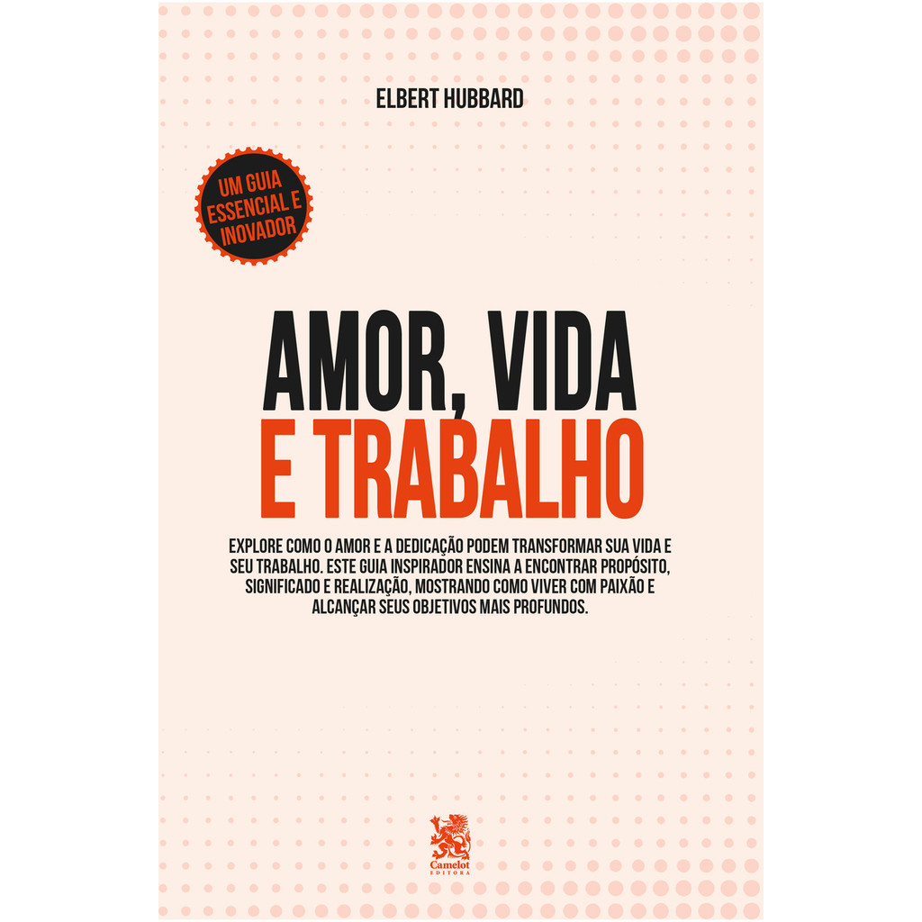 Livro Amor, Vida e Trabalho – Camelot Editora Livro Amor, Vida e Trabalho – Camelot Editora