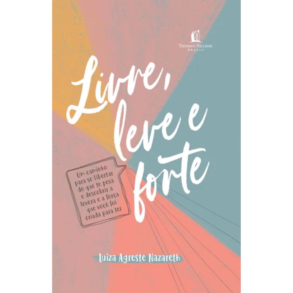 Livre, leve e forte | Luiza Agreste Nazareth Livre, leve e forte | Luiza Agreste Nazareth