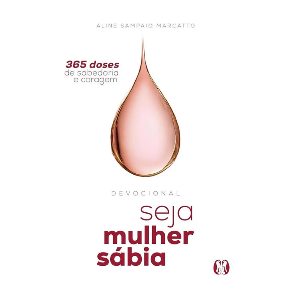 SEJA MULHER SÁBIA: 365 DOSES DE SABEDORIA E CORAGEM SEJA MULHER SÁBIA: 365 DOSES DE SABEDORIA E CORAGEM