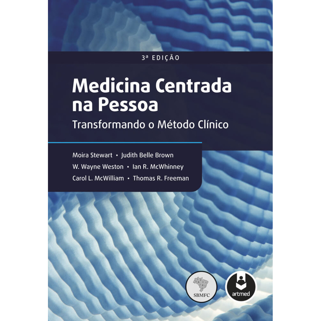 MEDICINA CENTRADA NA PESSOA: TRANSFORMANDO O MÉTODO CLÍNICO MEDICINA CENTRADA NA PESSOA: TRANSFORMANDO O MÉTODO CLÍNICO