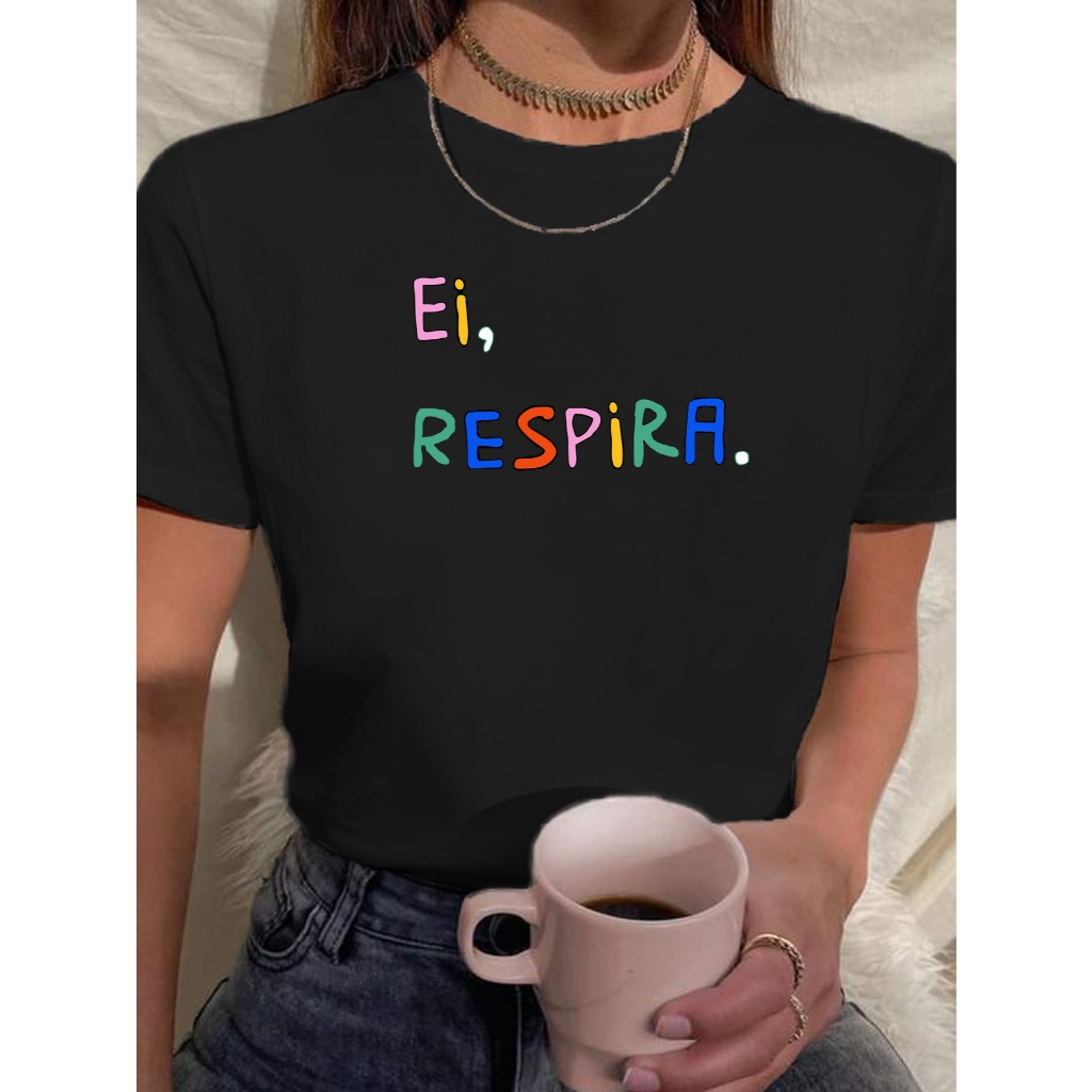 Camiseta Feminina Babylook Tshirt Casual Frases Ei Respira Colorido Calma 100% Algodão Camiseta Feminina Babylook Tshirt Casual Frases Ei Respira Colorido Calma 100% Algodão