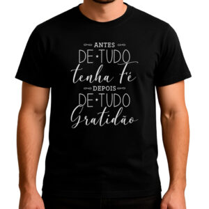 Camiseta Básica Premium Tradicional Frases Antes De Tudo Tenha Fé Depois De Tudo Gratidão - Oferta na Shopee