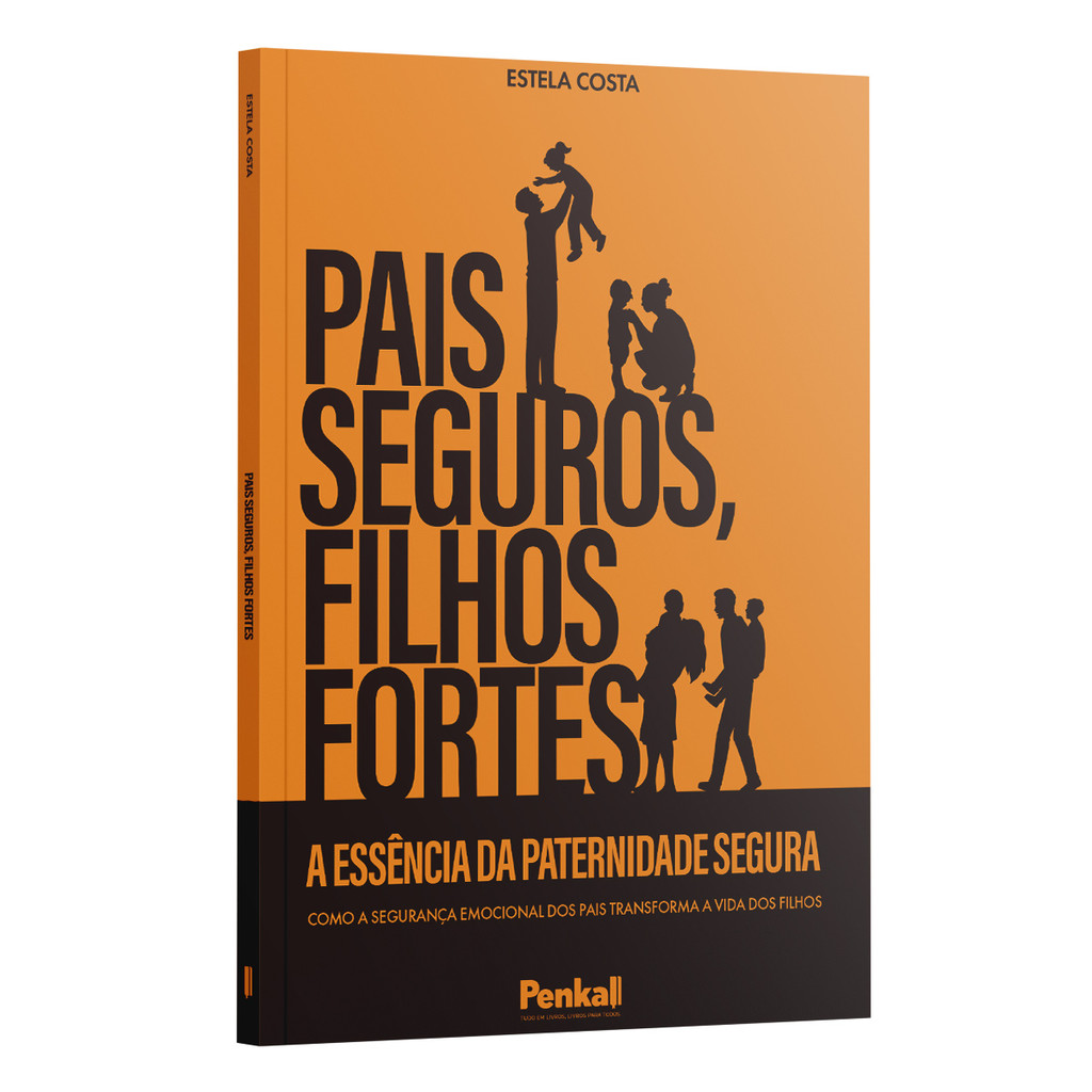 Livro Pais Seguros, Filhos Fortes | A Essência da Paternidade Emocionalmente Segura | Estela Costa Autora Livro Pais Seguros, Filhos Fortes | A Essência da Paternidade Emocionalmente Segura | Estela Costa Autora