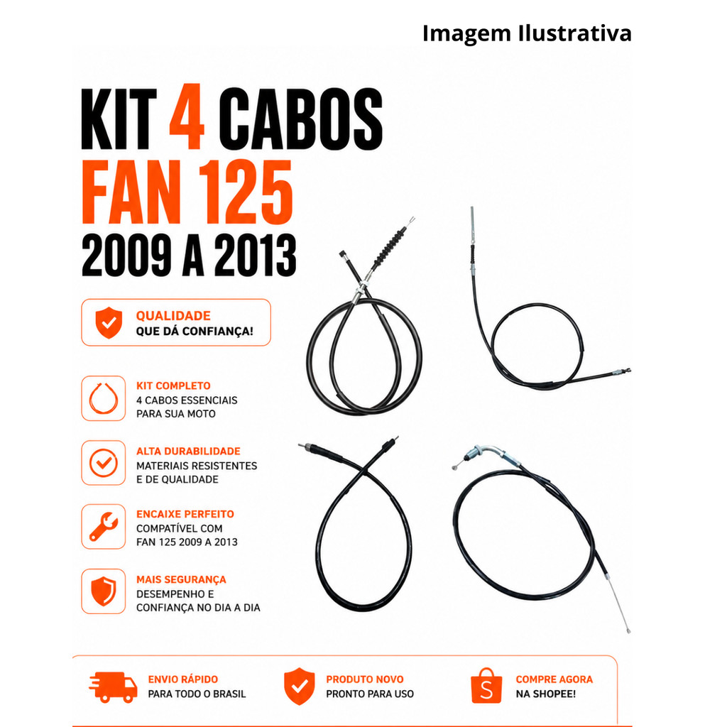 Kit completo Com 4 Cabos Fan 125 2009 a 2013 (Cabos Embreagem, Aceleredor, Freio e Velocimentro) Kit completo Com 4 Cabos Fan 125 2009 a 2013 (Cabos Embreagem, Aceleredor, Freio e Velocimentro)