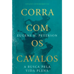 Corra Com Os Cavalos | Eugene H. Peterson | Ed comemorativa - Oferta na Shopee