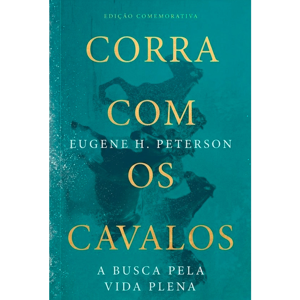 Corra Com Os Cavalos | Eugene H. Peterson | Ed comemorativa Corra Com Os Cavalos | Eugene H. Peterson | Ed comemorativa - Oferta na Shopee