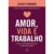 Livro – Amor, vida e trabalho