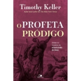 O Profeta Pródigo | Timothy Keller
